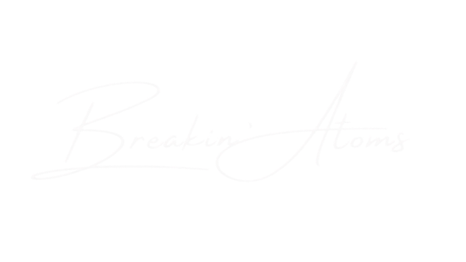 BREAKIN' ATOMS