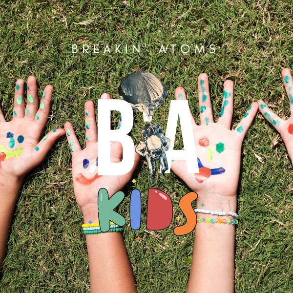 Breakin' Atoms Kids BREAKIN' ATOMS